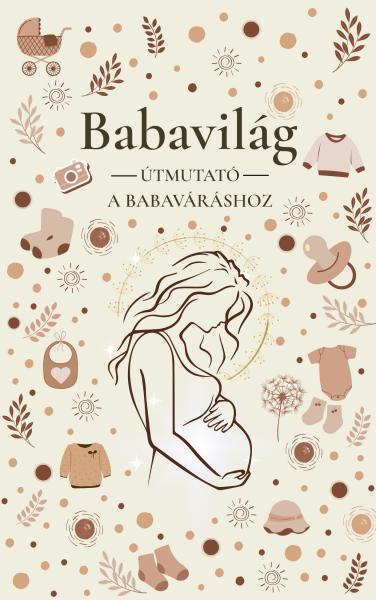 Babavilág - Útmutató a babaváráshoz