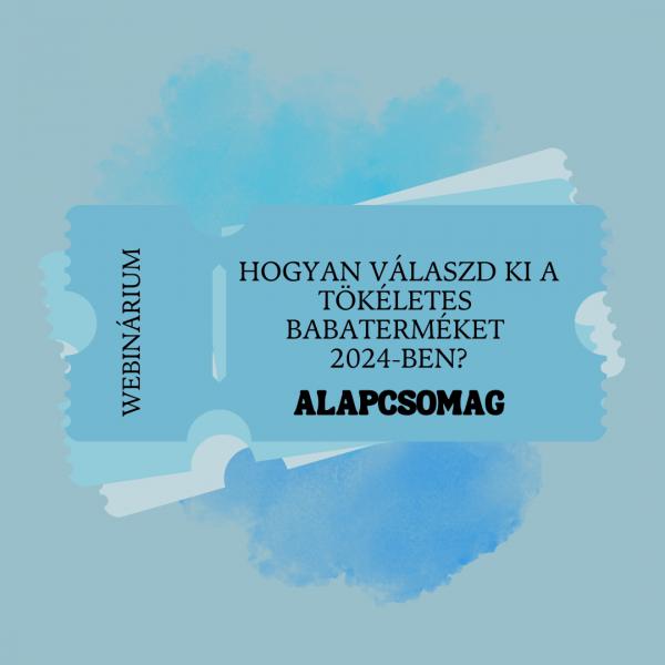 WEBINARIUM:Hogyan válaszd ki a tökéletes babaterméket 2024